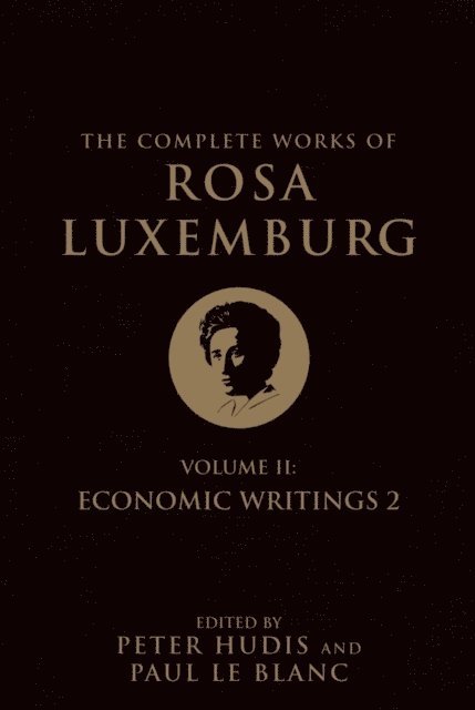Rosa Luxemburg, Peter Hudis, Paul Le Blanc - The Complete Works of Rosa Luxemburg, Volume II, E-bok