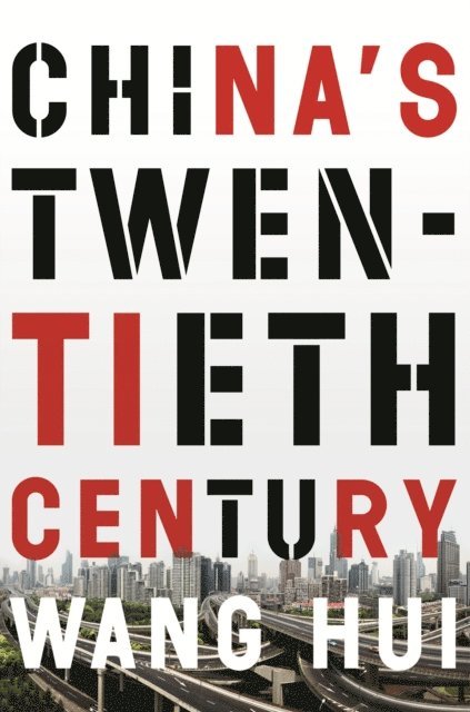 Wang Hui - China's Twentieth Century, E-bok