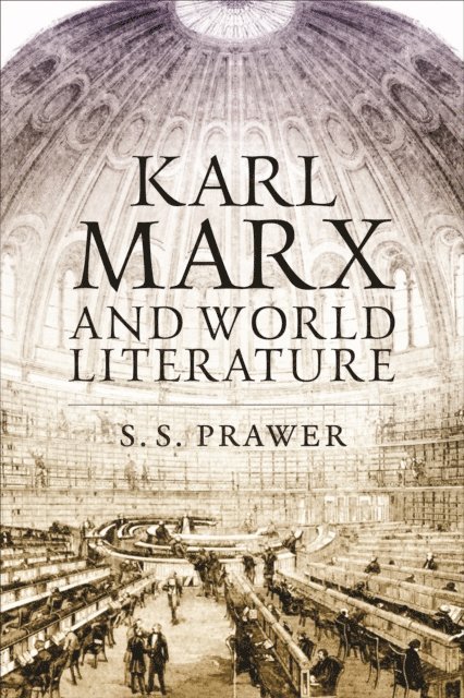 S S Prawer - Karl Marx and World Literature, E-bok