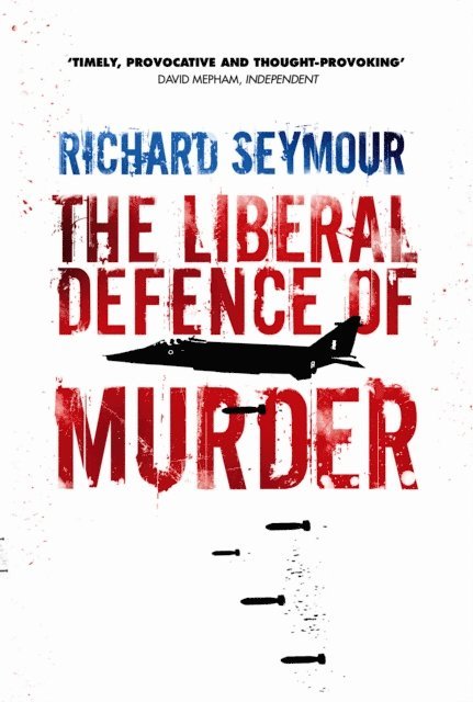 Richard Seymour - Liberal Defence of Murder, E-bok