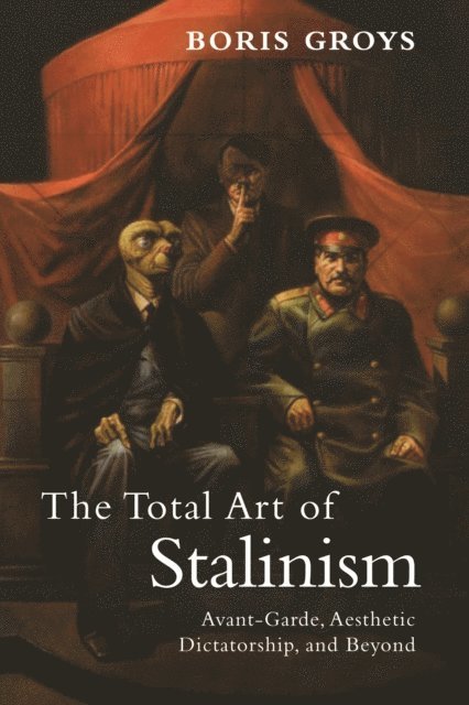 Boris Groys - Total Art of Stalinism, E-bok