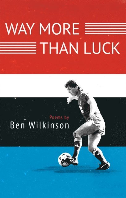 Ben Wilkinson - Way More Than Luck, E-bok