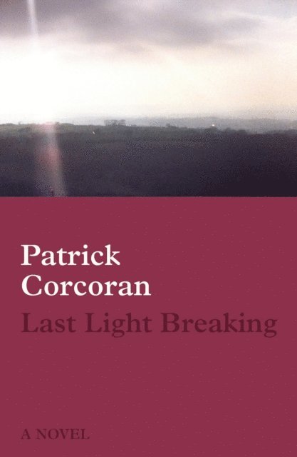 Patrick Corcoran - Last Light Breaking, E-bok