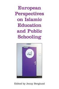 European Perspectives on Islamic Education and Public Schooling