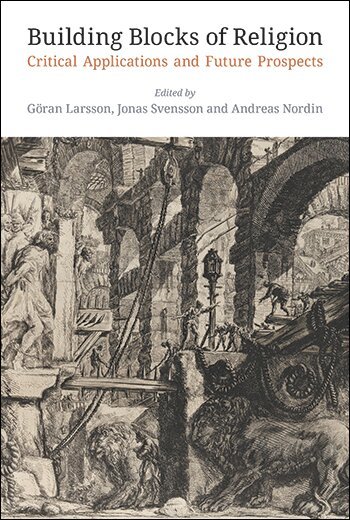Goran Larsson, Jonas Svensson, Andreas Nordin - Building Blocks of Religion, Inbunden