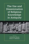 Use and Dissemination of Religious Knowledge in Antiquity