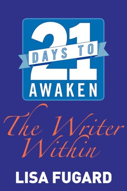 Lisa Fugard - 21 Days to Awaken the Writer Within, E-bok