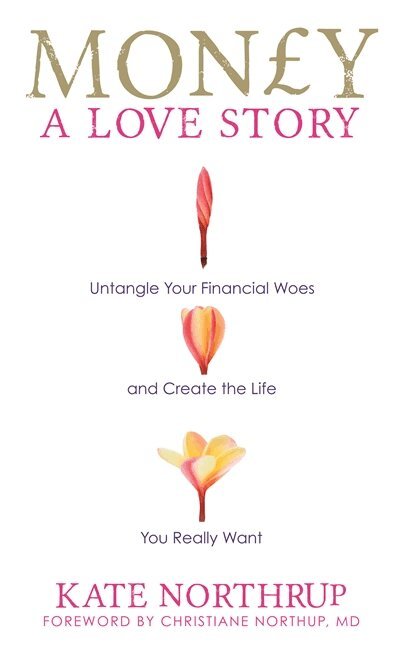 Kate Northrup - Money, A Love Story, Häftad