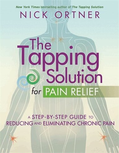 Nick Ortner - Tapping Solution for Pain Relief, Häftad