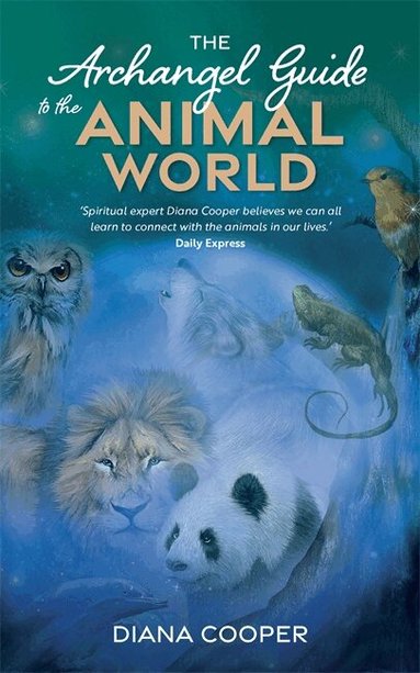 Archangel Guide to the Animal World by Diana Cooper