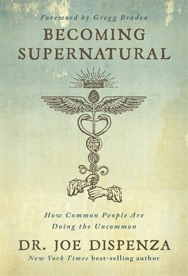 Joe Dispenza - Becoming Supernatural, Häftad