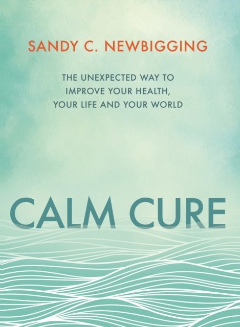 Sandy C. Newbigging - Calm Cure, E-bok