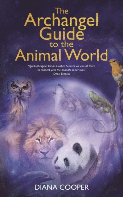 Diana Cooper - Archangel Guide to the Animal World, E-bok. Tillgänglighet: Lägg i varukorg