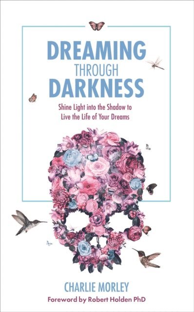 Charlie Morley - Dreaming through Darkness, E-bok