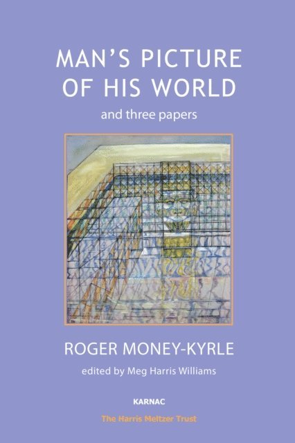 Roger Money-Kyrle, Meg Harris Williams - Man's Picture of His World and Three Papers, E-bok