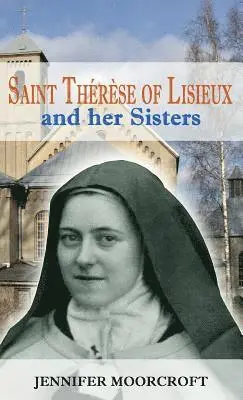 Jennifer Moorcroft - St Thérèse of Lisieux and her Sisters, Inbunden. Tillgänglighet: Lägg i varukorg