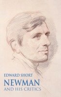 Edward Short - Newman and his Critics, Inbunden