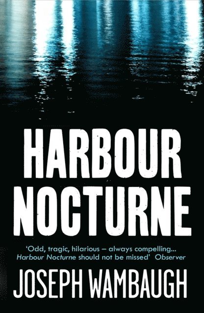 Joseph Wambaugh - Harbour Nocturne, E-bok