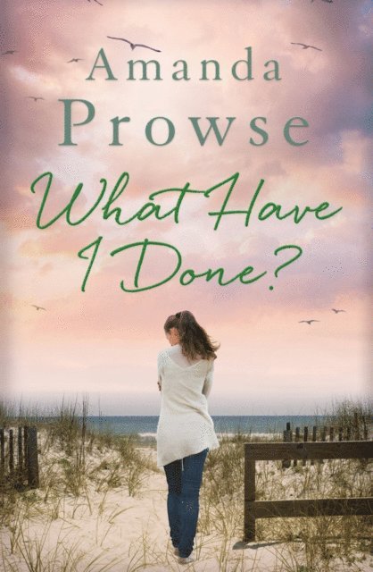 Amanda Prowse - What Have I Done?, E-bok
