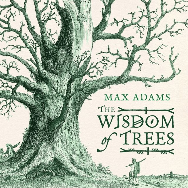 Max Adams - Wisdom of Trees, E-bok