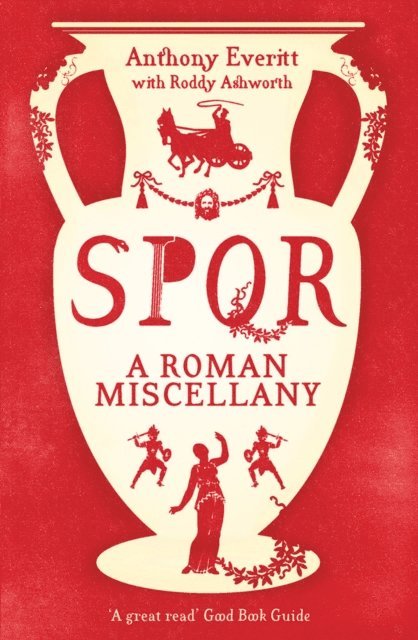 Anthony Everitt - SPQR: A Roman Miscellany, E-bok