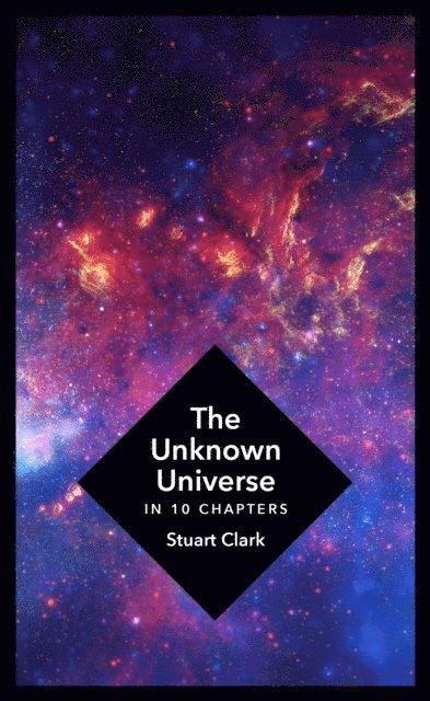 Stuart Clark - Unknown Universe, E-bok