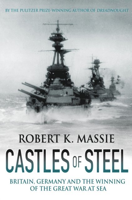 Robert K. Massie - Castles of Steel, E-bok