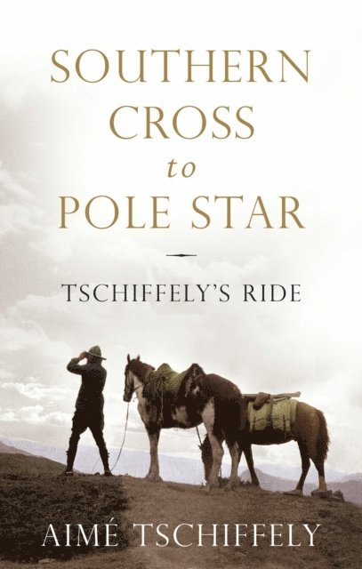 Aimé Tschiffely - Southern Cross to Pole Star, E-bok