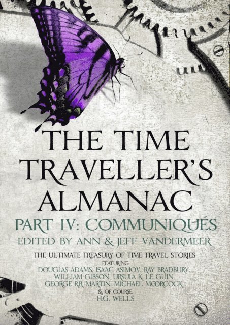 Ann VanderMeer, Jeff VanderMeer - Time Traveller's Almanac Part IV - Communiqués, E-bok