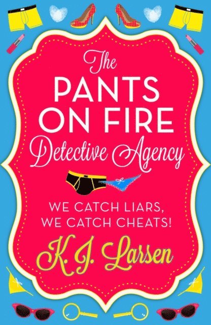 K.J. Larsen - Pants On Fire Detective Agency - Box Set, E-bok