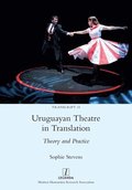 Uruguayan Theatre in Translation: Theory and Practice