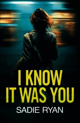 Sadie Ryan - I Know It Was You, Häftad