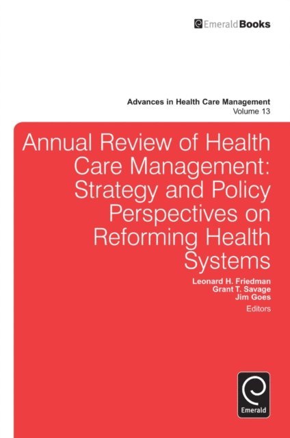 Jim Goes, Grant T. Savage, Leonard H. Friedman - Annual Review of Health Care Management, E-bok