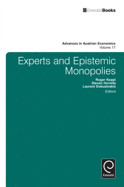 Laurent Dobuzinskis, Steven Horwitz, Roger Koppl - Experts and Epistemic Monopolies, E-bok
