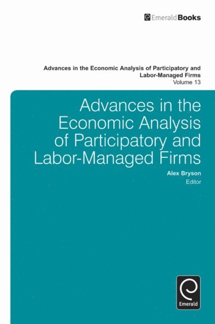 Alex Bryson - Advances in the Economic Analysis of Participatory and Labor-Managed Firms, E-bok