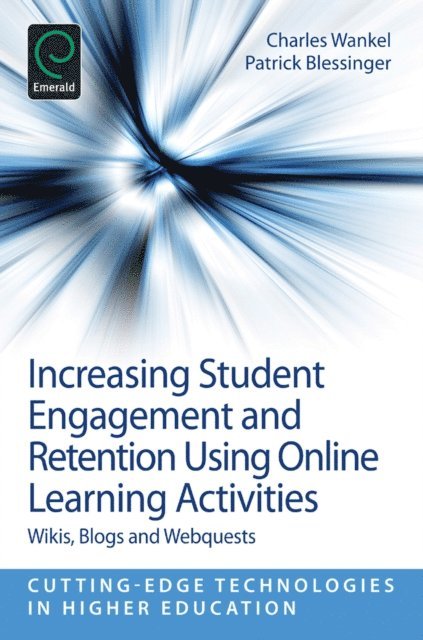 Patrick Blessinger, Charles Wankel - Increasing Student Engagement and Retention Using Online Learning Activities, E-bok