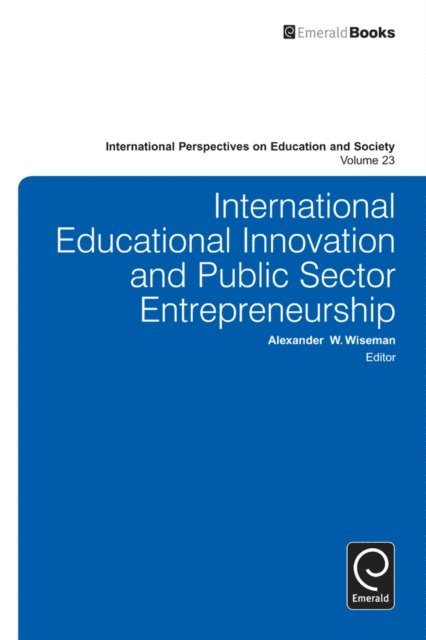 Alexander W. Wiseman - International Educational Innovation and Public Sector Entrepreneurship, E-bok
