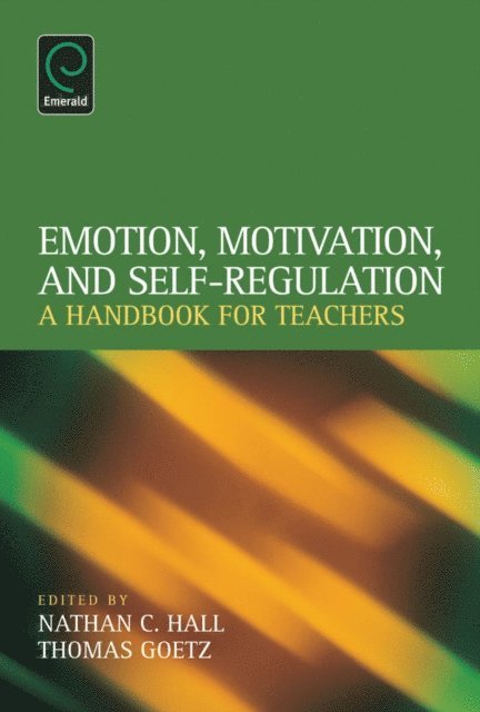 Thomas Goetz, Nathan C. Hall - Emotion, Motivation, and Self-Regulation, E-bok