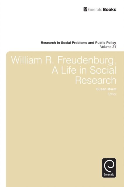 Susan Maret - William R. Freudenberg, a Life in Social Research, E-bok