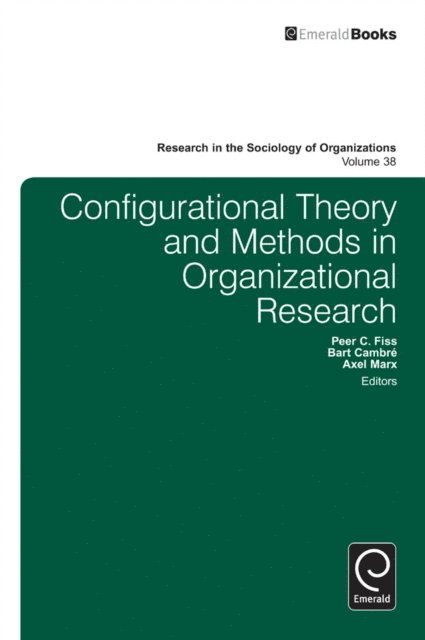 Axel Marx, Bart Cambre, Peer C. Fiss - Configurational Theory and Methods in Organizational Research, E-bok