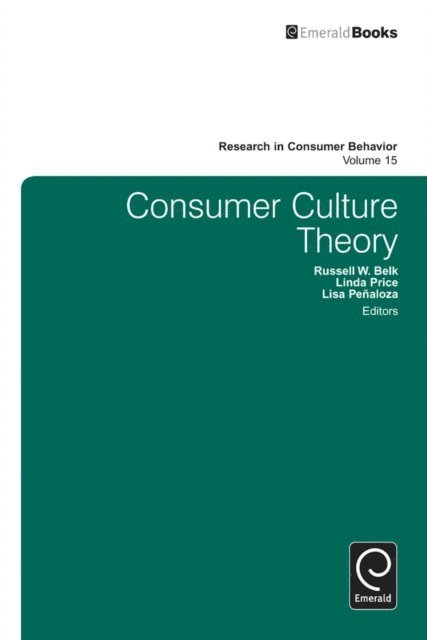 Lisa Penaloza, Linda Price, Russell W. Belk - Consumer Culture Theory, E-bok