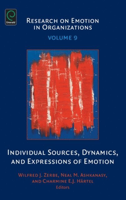 Charmine E. J. Hartel, Neal M. Ashkanasy, Wilfred J. Zerbe - Individual sources, Dynamics and Expressions of Emotions, E-bok