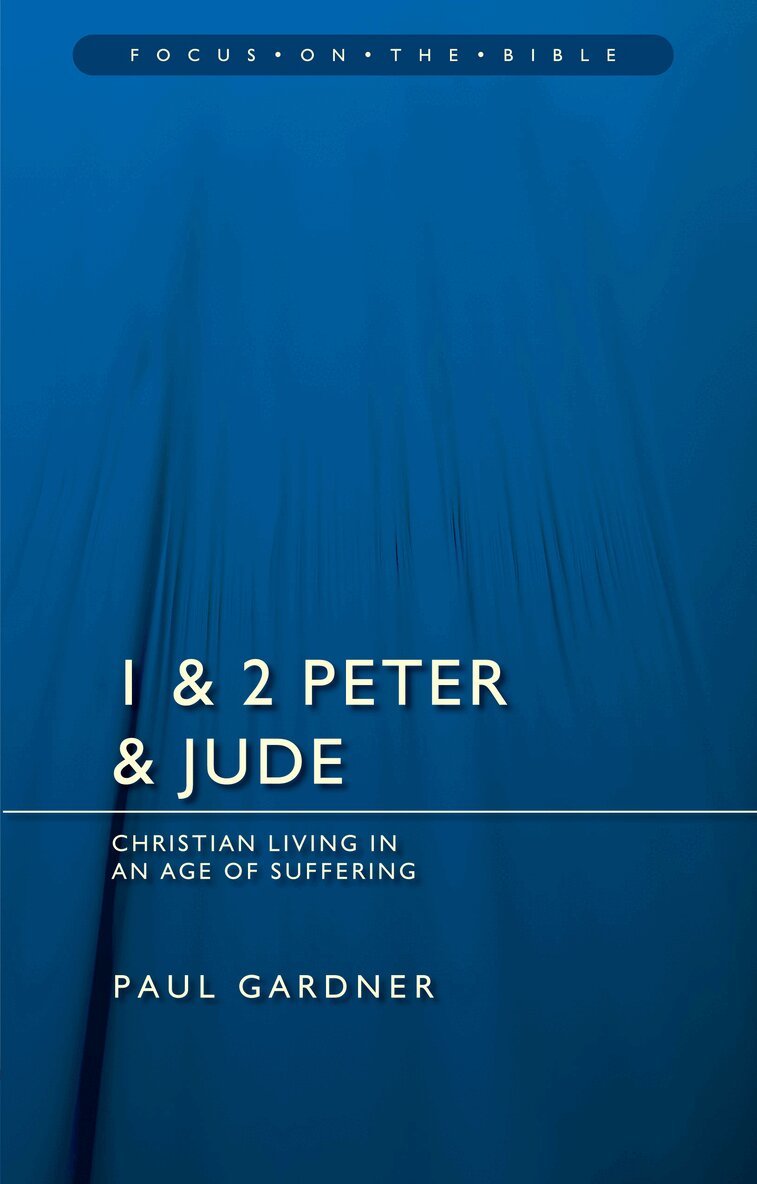 Paul Gardner - 1 & 2 Peter & Jude: Christians Living in an Age of Suffering, Häftad