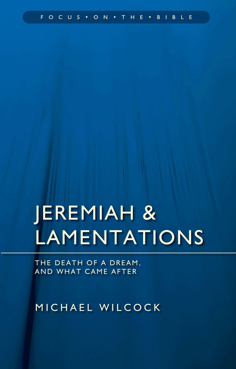 Michael Wilcock - Jeremiah & Lamentations: The death of a dream and what came after, Häftad. Tillgänglighet: Lägg i varukorg