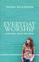 Trisha Wilkerson - Everyday Worship, Häftad