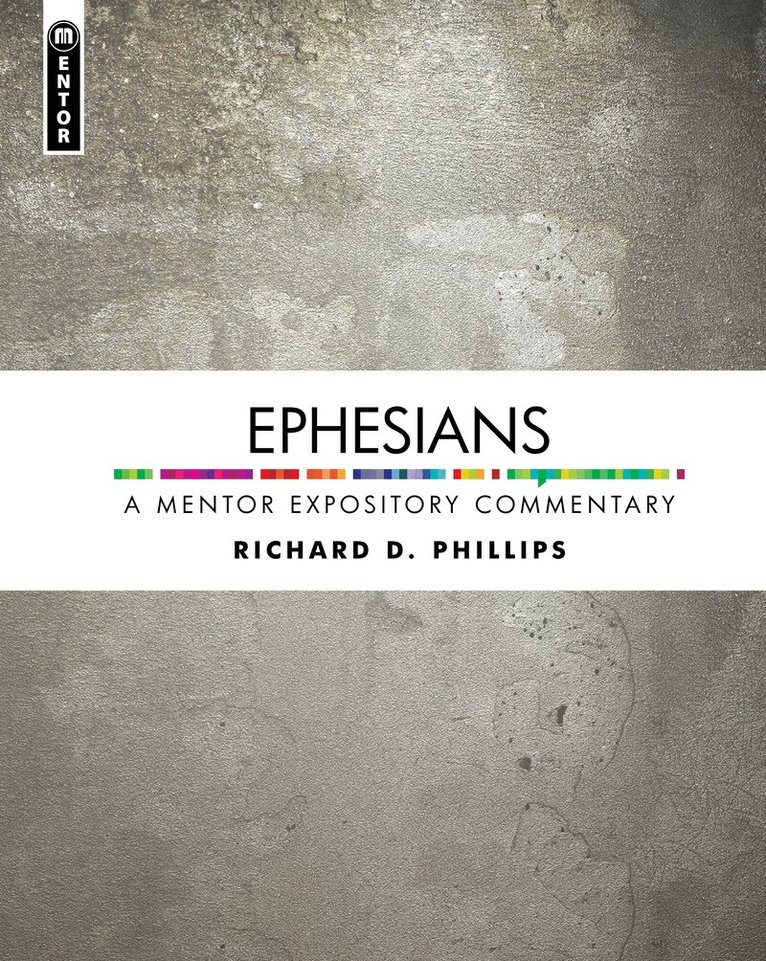 Richard D. Phillips - Ephesians: A Mentor Expository Commentary, Inbunden