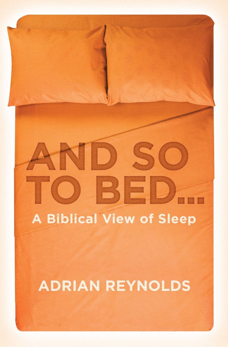 Adrian Reynolds - And so to Bed..., Häftad. Tillgänglighet: Lägg i varukorg
