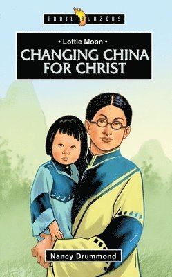 Nancy Drummond - Lottie Moon: Changing China for Christ, Häftad