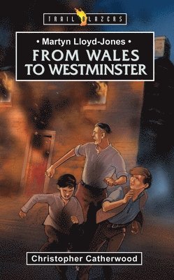 Christopher Catherwood - Martyn Lloyd-Jones: From Wales to Westminster, Häftad