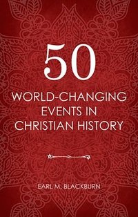 50 World Changing Events in Christian History